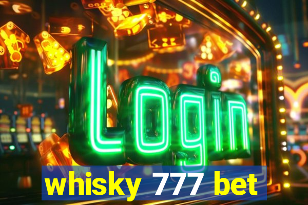 whisky 777 bet